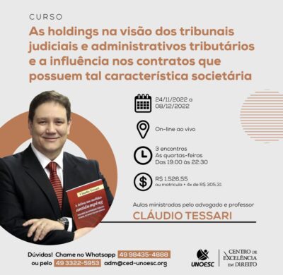 Curso: as holdings na visão dos tribunais judiciais e administrativos tributários e a influência nos contratos que possuem tal característica tributária.