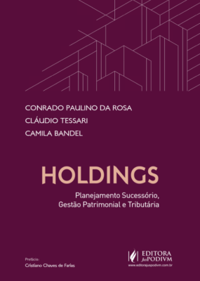 Holdings – Planejamento Sucessório, Gestão Patrimonial e Tributária